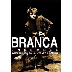 Glenn Branca - Symphonies 8 and 10: Live at the Kitchen  DVD